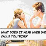 What Does It Mean When A Girl Calls You King