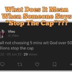 What Does It Mean When Someone Says Stop The Cap