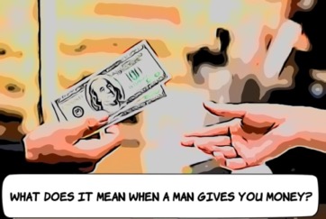 What Does It Mean When a Man Gives You Money