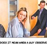 What Does It Mean When a Guy Observes You