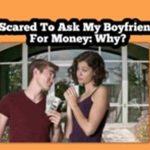 Scared To Ask My Boyfriend For Money