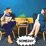 What Does It Mean When A Guy Says Someday