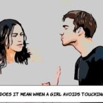 What Does It Mean When a Girl Avoids Touching You